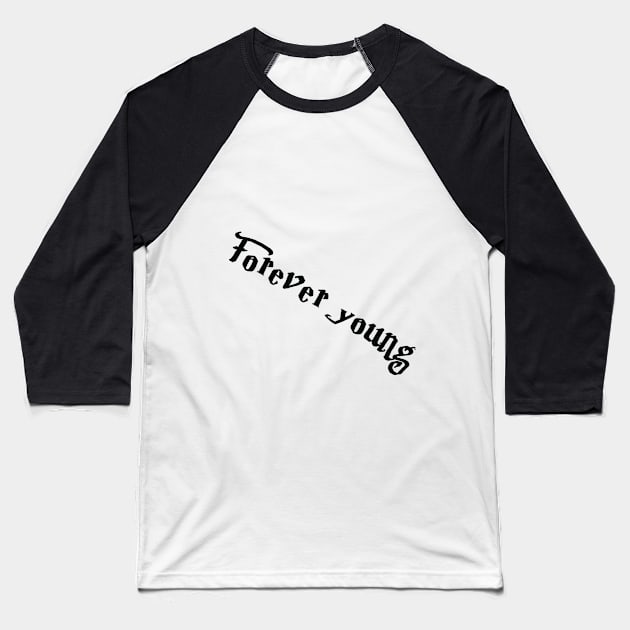 Forever young Baseball T-Shirt by DonStanis